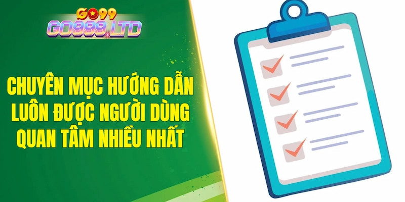 Chuyên mục hướng dẫn luôn được người dùng quan tâm nhiều nhất