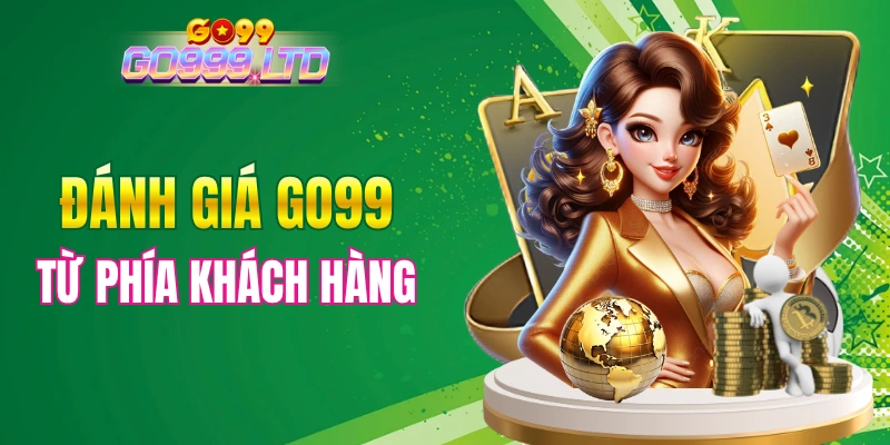 Đánh giá từ phía hội viên về GO99 